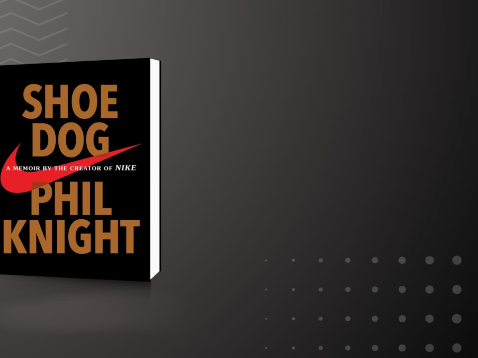 Summary of Shoe Dog by Phil Knight | The Weekend Bookclub