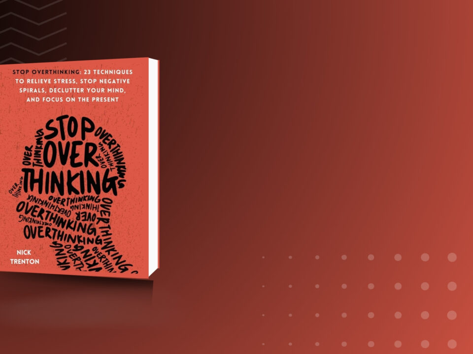 Key learnings from Stop Overthinking by Nick Trenton | The Weekend Bookclub