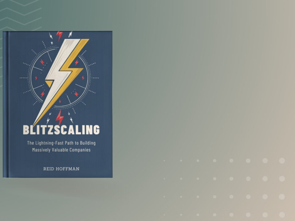 Book summary and Key Insights of Blitzscaling by Reid Hoffman and Chris Yeh