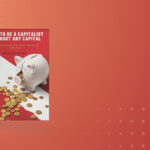 Business Book Summary: How to be a capitalist without any capital by Nathan Latka