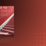 Book Summary of Good to great by Jim Collins