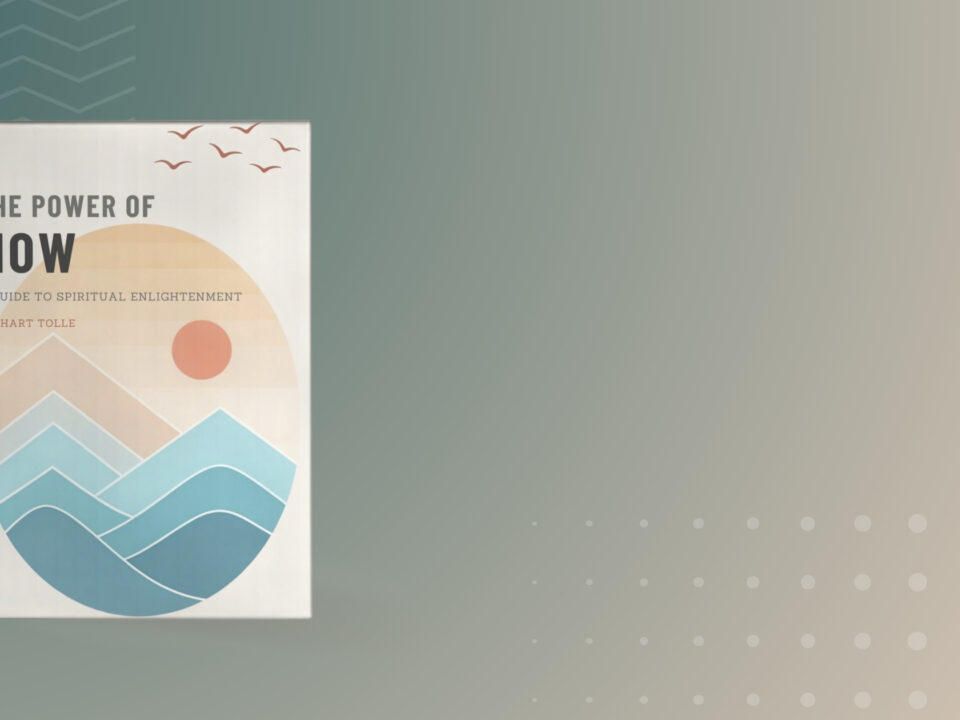 Book summary and Key Insights of The Power of Now by Eckhart Tolle