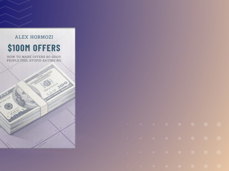 Book summary and Key Insights of 100M Dollar Offers by Alex Hormozi