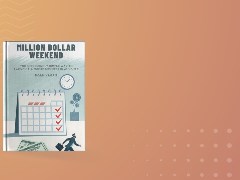 Book summary and Key Insights of Million Dollar Weekend by Noah Kagan